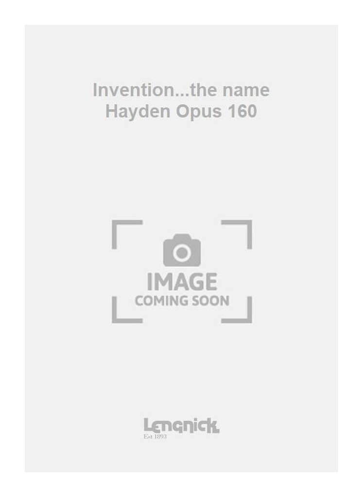 Invention...the name Hayden Opus 160